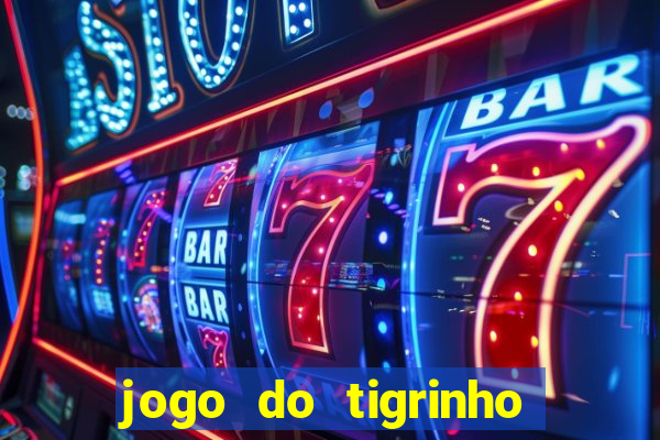 jogo do tigrinho fortune tiger demo